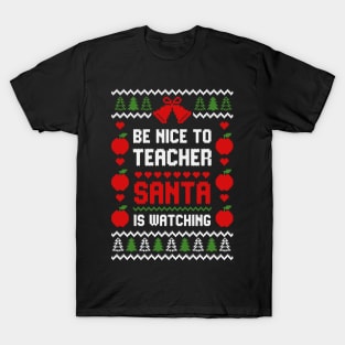 Be Nice To Teacher Santa Is Watching T-Shirt